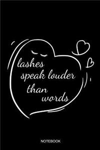 Lashes Speak Louder Than Words Notebook