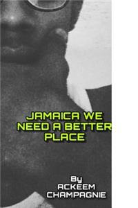 Jamaica We Need a Better Place