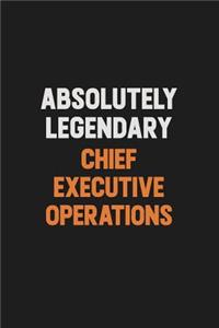 Absolutely Legendary Chief Executive Operations