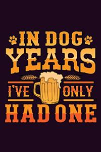 In Dog Years I'Ve Only Had One