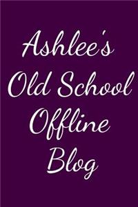 Ashlee's Old School Offline Blog
