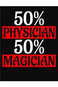 50 Percent Physician 50 Percent Magician