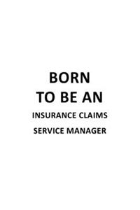Born To Be An Insurance Claims Service Manager