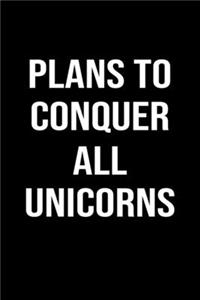 Plans To Conquer All Unicorns