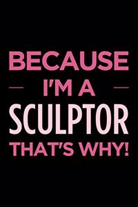 Because I'm a Sculptor That's Why