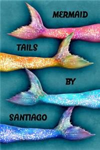 Mermaid Tails by Santiago