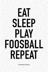 Eat Sleep Play Foosball Repeat