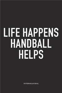 Life Happens Handball Helps