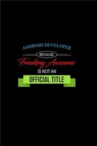 Android Developer Because Freaking Awesome is not an Official Title