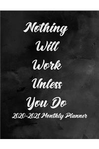 Nothing Will Work Unless You Do 2020-2021 Monthly Planner