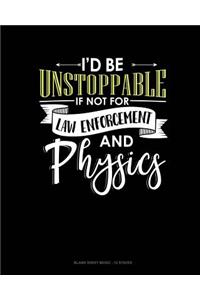 Id Be Unstoppable If Not For Law Enforcement And Physics