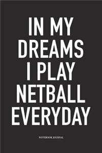 In My Dreams I Play Netball Everyday