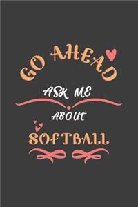 Go Ahead Ask Me About Softball