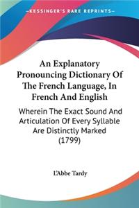 Explanatory Pronouncing Dictionary Of The French Language, In French And English