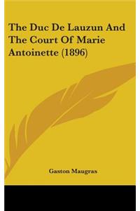 Duc De Lauzun And The Court Of Marie Antoinette (1896)