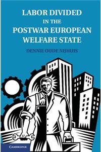 Labor Divided in the Postwar European Welfare State