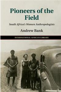 Pioneers of the Field: South Africa's Women Anthropologists