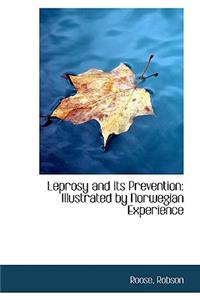 Leprosy and Its Prevention: Illustrated by Norwegian Experience