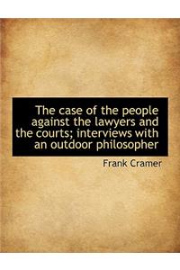 The Case of the People Against the Lawyers and the Courts; Interviews with an Outdoor Philosopher