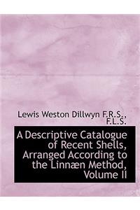 A Descriptive Catalogue of Recent Shells, Arranged According to the Linnaen Method, Volume II
