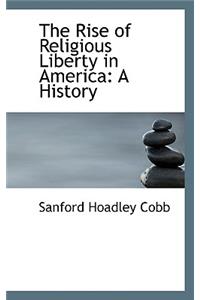 The Rise of Religious Liberty in America: A History
