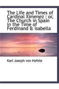 The Life and Times of Cardinal Ximenez