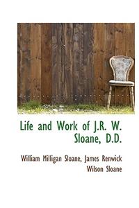 Life and Work of J.R. W. Sloane, D.D.