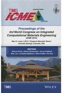 Proceedings of the 3rd World Congress on Integrated Computational Materials Engineering (Icme)