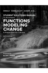 Functions Modeling Change: A Preparation for Calculus, 6e Student Solutions Manual