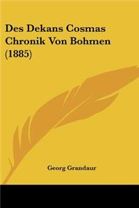 Des Dekans Cosmas Chronik Von Bohmen (1885)