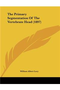 The Primary Segmentation Of The Vertebrate Head (1897)