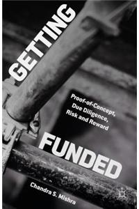 Getting Funded: Proof-Of-Concept, Due Diligence, Risk and Reward