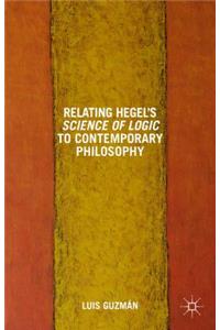 Relating Hegel's Science of Logic to Contemporary Philosophy