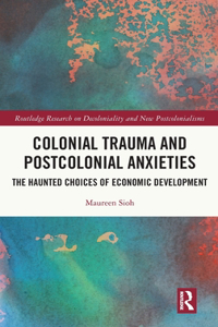 Colonial Trauma and Postcolonial Anxieties