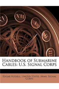 Handbook of Submarine Cables: U.S. Signal Corps