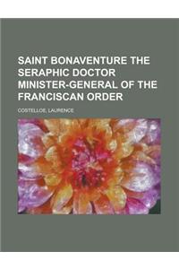Saint Bonaventure the Seraphic Doctor Minister-General of the Franciscan Order
