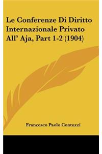 Le Conferenze Di Diritto Internazionale Privato All' Aja, Part 1-2 (1904)