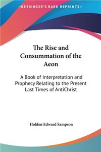 The Rise and Consummation of the Aeon