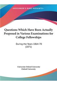 Questions Which Have Been Actually Proposed in Various Examinations for College Fellowships