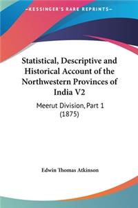 Statistical, Descriptive and Historical Account of the Northwestern Provinces of India V2