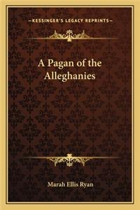 Pagan of the Alleghanies a Pagan of the Alleghanies