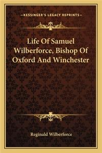 Life Of Samuel Wilberforce, Bishop Of Oxford And Winchester