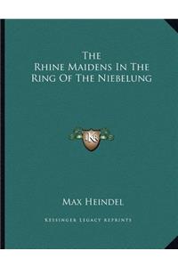 The Rhine Maidens in the Ring of the Niebelung