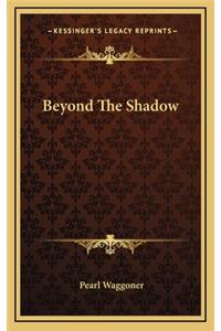 Beyond the Shadow