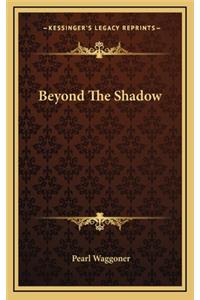 Beyond the Shadow