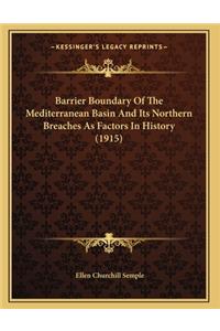 Barrier Boundary Of The Mediterranean Basin And Its Northern Breaches As Factors In History (1915)