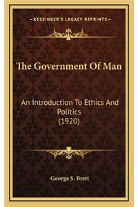 The Government of Man: An Introduction to Ethics and Politics (1920)