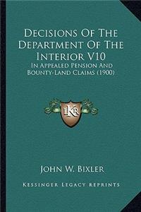 Decisions of the Department of the Interior V10: In Appealed Pension and Bounty-Land Claims (1900)