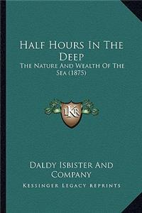 Half Hours In The Deep