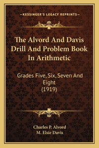 The Alvord And Davis Drill And Problem Book In Arithmetic